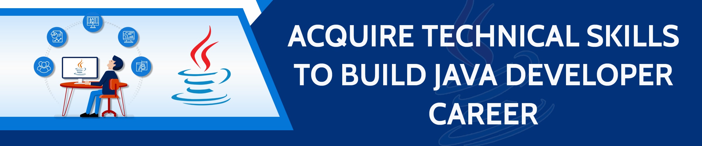 Acquire technical skills to build java developer career