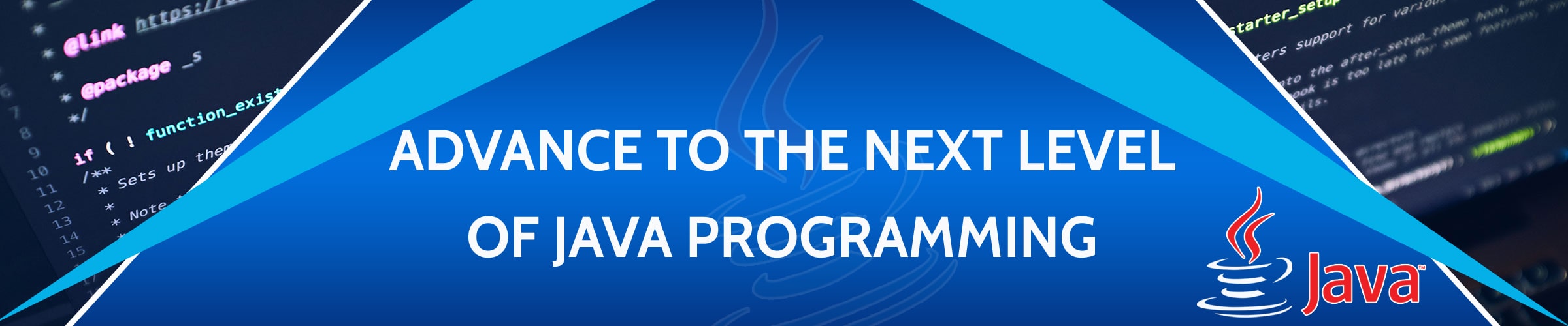 Advance to the next level of Java Programming