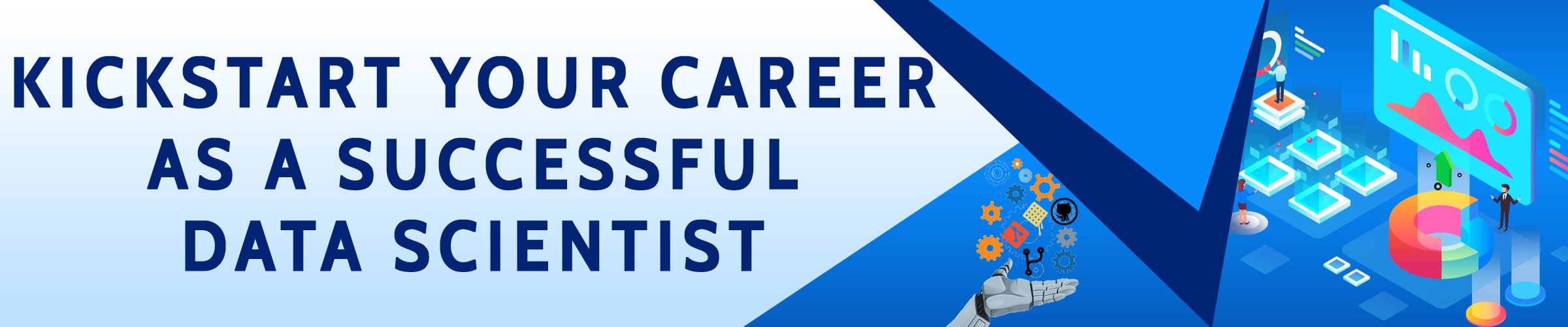 Kickstart your carer as a successful data scientist